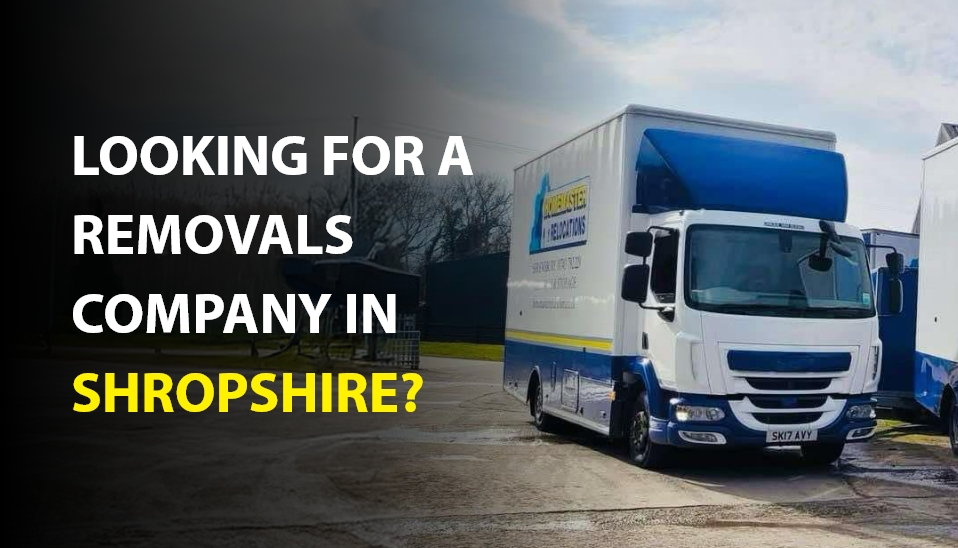 Cover image for the blog 'looking for a removals company in shropshire?', removals company shropshire towns